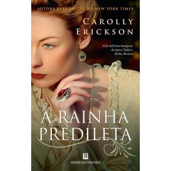 A Rainha Predileta Carolly Erickson Compra Livros Na Fnac Pt
