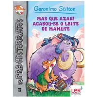 Os Pré-Historratos do Geronimo Stilton - Livro 14: Mas que Azar! Acabou-se o Leite de Mamute