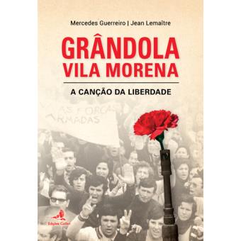 Grandola Vila Morena A Cancao Da Liberdade Mercedes Guerreiro Jean Lemaitre Compra Livros Na Fnac Pt