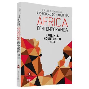 O Antigo e o Moderno: A Produção do Saber na África Contemporânea