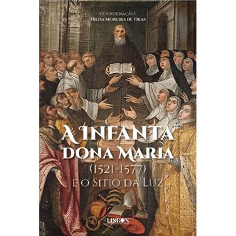 A Infanta Dona Maria (1521-1577) e o Sítio da Luz - 1