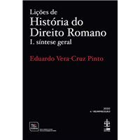 Lições de História do Direito Romano - Livro 1: Síntese Geral