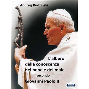 L’albero Della Conoscenza Del Bene E Del Male Secondo Giovanni Paolo II