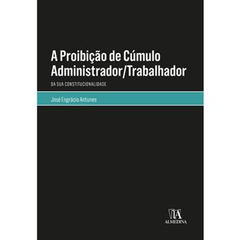 A Proibição de Cúmulo Administrador/Trabalhador