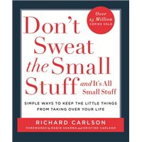 Don't Sweat the Small Stuff : Simple ways to Keep the Little Things from Overtaking Your Life