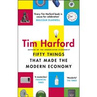 Fifty Things That Made the Modern Economy