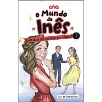 O Mundo da Inês - Livro 7: Quem Disse que Namorar era Simples?