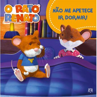 Rato Renato - Livro 5: Não me Apetece ir Dormir!