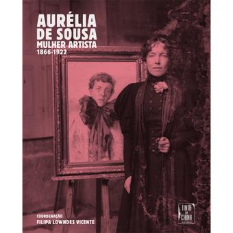 Aurélia de Sousa: Mulher Artista - 1866-1922