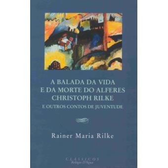 A Balada da Vida e da Morte do Alferes Christoph Rilke e Outros Contos de Juventude