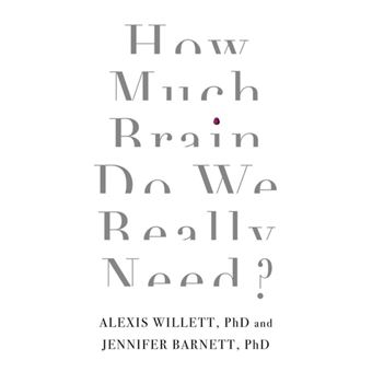 How Much Brain Do We Really Need? - 1