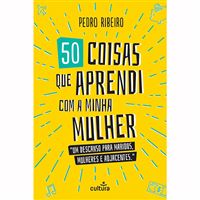 50 Coisas que Aprendi com a Minha Mulher
