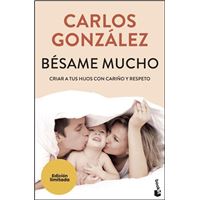Bésame Mucho: Criar a Tus Hijos con Cariño Y Respeto. Edición Limitada a Precio Especial