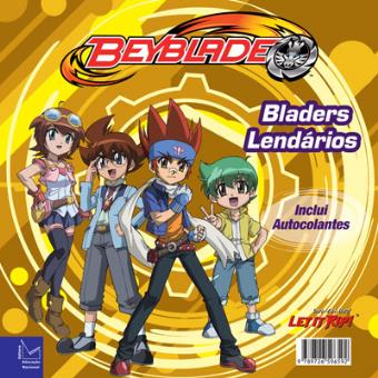 BeyBlade Brasil! : Os Blader`s Lendários!