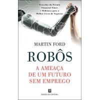 Robôs: A Ameaça de um Futuro sem Emprego