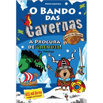 O Bando das Cavernas - Heróis do Mundo Livro 5: À Procura de Grendel! Os Vikings - 1