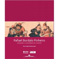 Rafael Bordalo Pinheiro - Imagens e Memórias de Teatro
