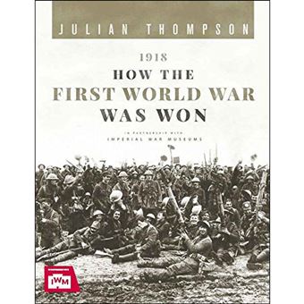 1918: How the First World War Was Won