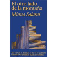 El Otro Lado de la Montaña: Así Verías el Mundo Si No Te lo Contara Siempre Un Hombre Blanco Europeo