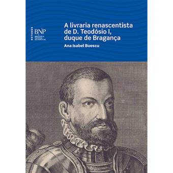 A Livraria Renascentista de D. Teodósio I, Duque de Bragança