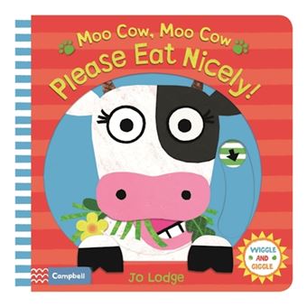 Moo cow, moo cow, please eat nicely