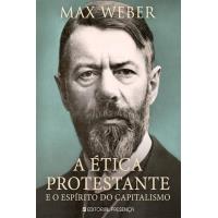 A Ética Protestante e o Espírito do Capitalismo