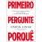 Primeiro Pergunte Porquê_0