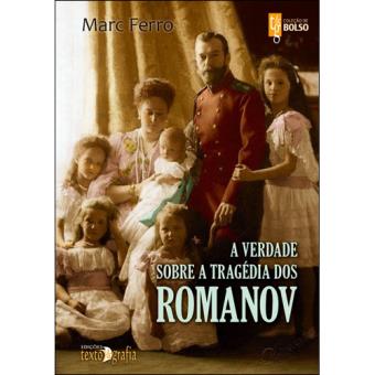 A Verdade Sobre a Tragédia dos Romanov