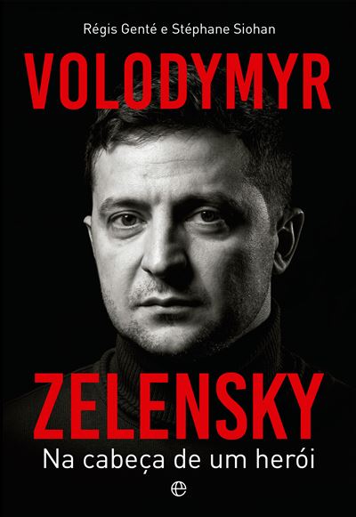 Régis Genté e Stéphane Siohan - Na Cabeça de Um Herói, Volodymyr Zelensky