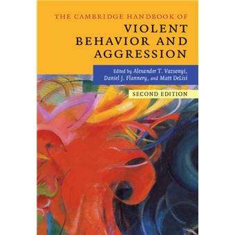 The Cambridge Handbook of Violent Behavior and Aggression