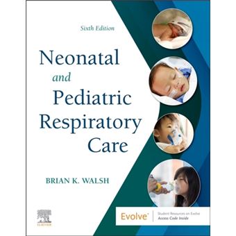 Neonatal And Pediatric Respiratory - WALSH, BRIAN K. (DIRECTOR ...