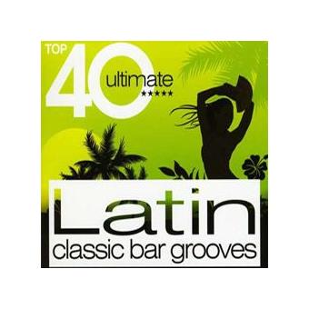 Vários - Vários/Lounge - Top 40 Ultimate: Latin Classic Bar Grooves ...