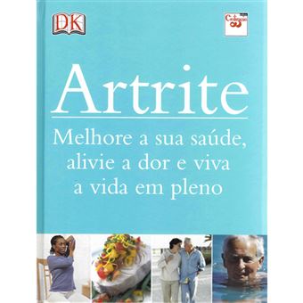 Artrite: Melhore a Sua Saúde, Alivie a Dor e Viva a Vida em Pleno