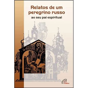 Relatos de um Peregrino Russo ao seu Pai Espiritual