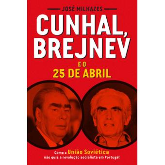 Cunhal, Brejnev e o 25 de Abril