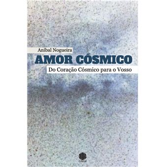 Amor Cósmico - Do Coração Cósmico para o Vosso - 1
