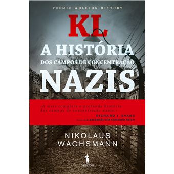 KL - A História dos Campos de Concentração Nazis