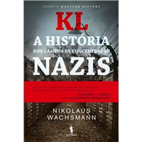 KL - A História dos Campos de Concentração Nazis