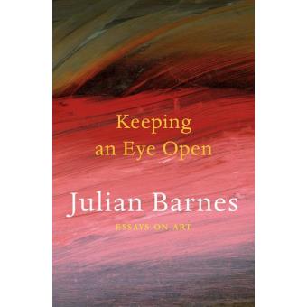 Keeping an Eye Open: Essays on Art