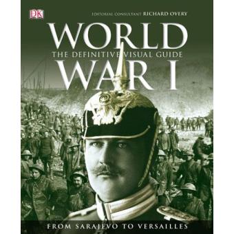 World War I: The Definitive Visual History - Cartonado - Vários, R. G ...