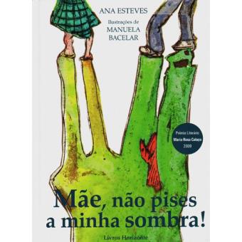 Mãe, Não Pises a Minha Sombra!