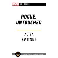 Rogue: Untouched : A Marvel Heroines Novel