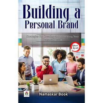 Building a Personal Brand: Strategies for Creating and Promoting Your ...