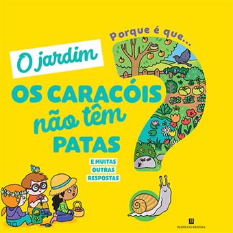 O Jardim - Porque é que os Caracóis Não Tem Patas?