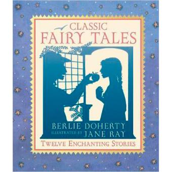 Classic Fairy Tales Twelve Enchanting Stories - Cartonado - Berlie ...