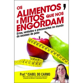 Os Alimentos e Mitos que nos Engordam