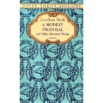 A Modest Proposal and Other Satirical Works - Jonathan ...