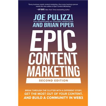 Epic Content Marketing, Second Edition: Break through the Clutter with a Different Story, Get the Most Out of Your Content, and Build a Community in Web3 - 1