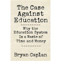The Case against Education