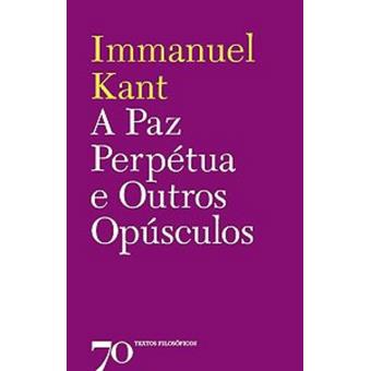 A Paz Perpétua e Outros Opúsculos